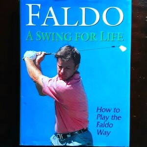 Faldo A Swing for Life, Golf Book, Hardcover, Vintage